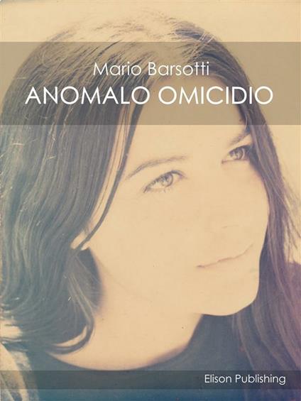 Anomalo omicidio - Mario Barsotti - ebook