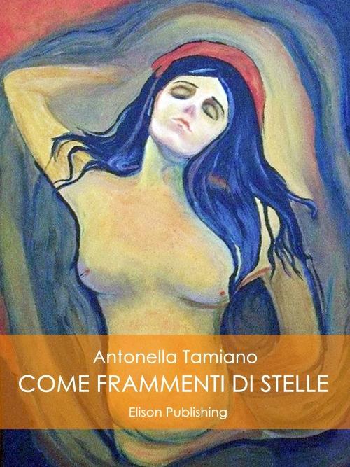 Come frammenti di stelle - Antonella Tamiano - ebook