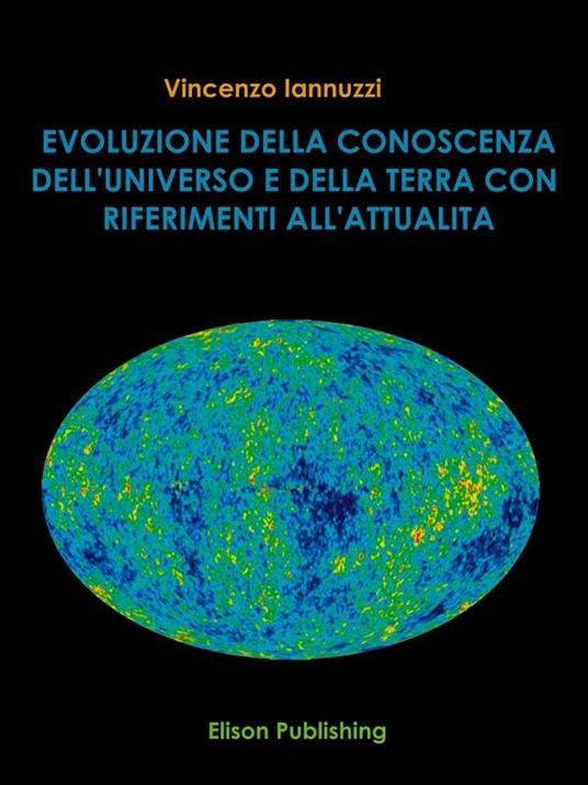Evoluzione della conoscenza dell'universo e della Terra con riferimento all'attualità - Vincenzo Iannuzzi - ebook