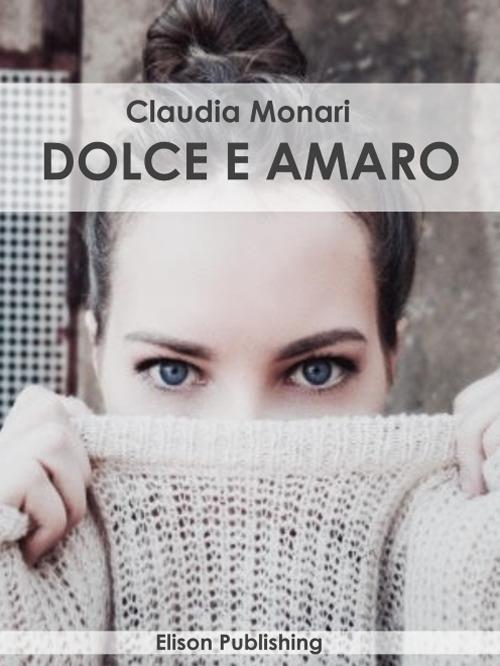 Dolce e amaro - Claudia Monari - ebook
