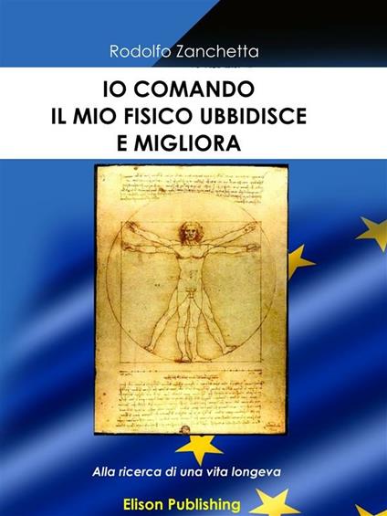 Io comando, il mio fisico obbedisce e migliora. Alla ricerca di una vita longeva - Rodolfo Zanchetta - ebook