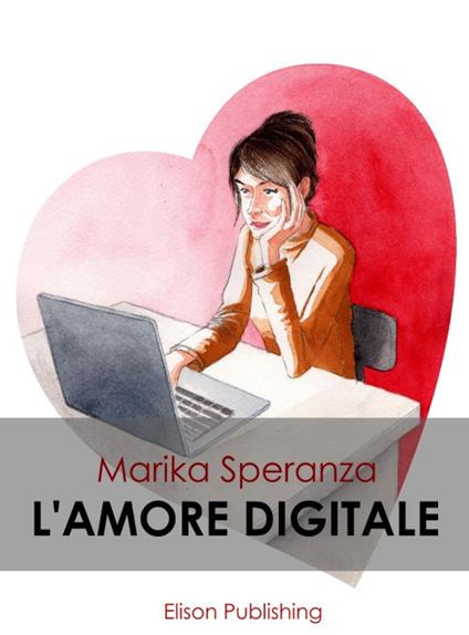 L' amore digitale - Marika Speranza - ebook