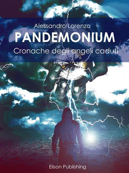 Pandemonium. Cronache degli angeli caduti - Alessandro Lorenzo - ebook