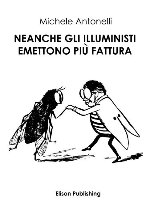 Neanche gli Illuministi emettono più fattura - Michele Antonelli - ebook