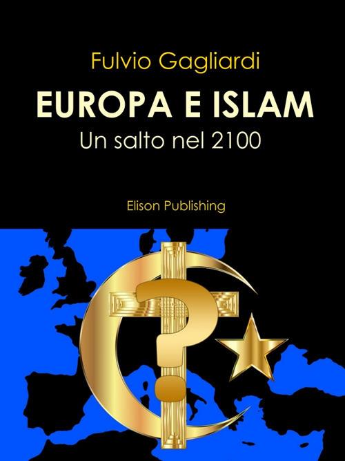 Europa e Islam. Un salto nel 2100 - Fulvio Gagliardi - ebook