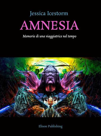 Amnesia. Memorie di una viaggiatrice nel tempo - Jessica Icestorm - ebook