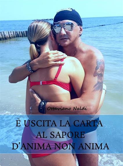È uscita la carta al sapore d'anima non anima - Ottaviano Naldi - ebook