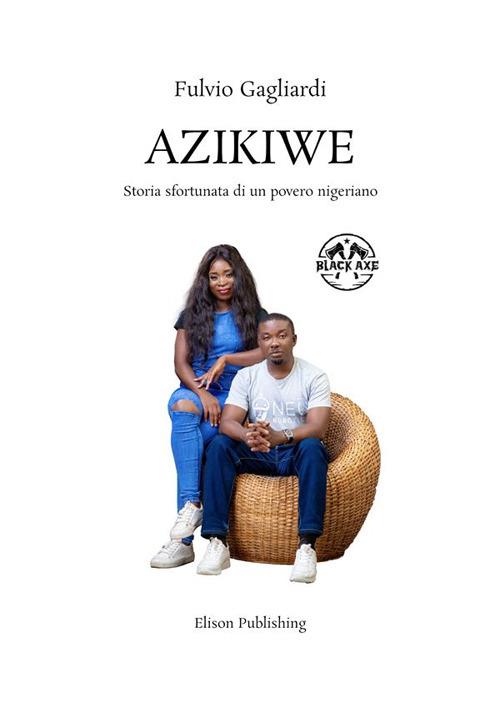Azikiwe. Storia sfortunata di un povero nigeriano - Fulvio Gagliardi - ebook