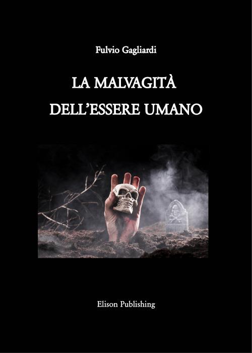 La malvagità dell'essere umano - Fulvio Gagliardi - ebook