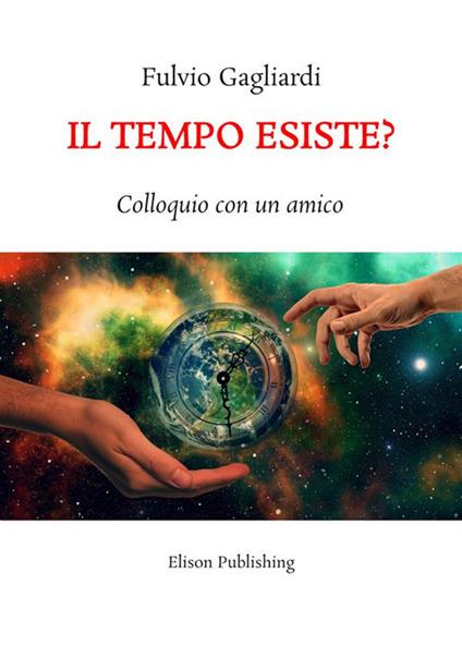 Il tempo esiste? Colloquio con un amico - Fulvio Gagliardi - ebook