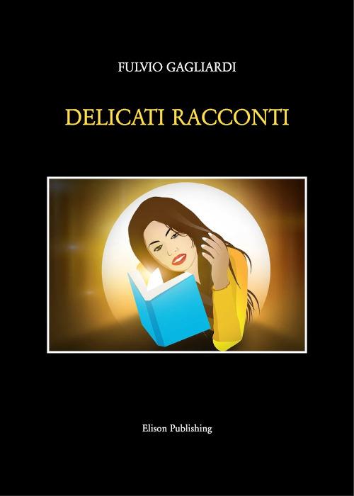 Racconti delicati - Fulvio Gagliardi - ebook