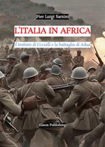 L' Italia in Africa. Il trattato di Uccialli e la battaglia di Adua