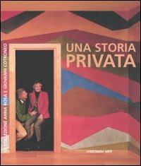 Una storia privata. La collezione Anna Rosa e Giovanni Cotroneo. Catalogo della mostra (21 giugno-10 ottobre 2006). Ediz. italiana, francese e inglese - copertina