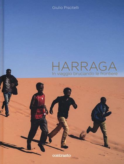 Harraga. In viaggio bruciando le frontiere. Ediz. a colori - Giulio Piscitelli - copertina