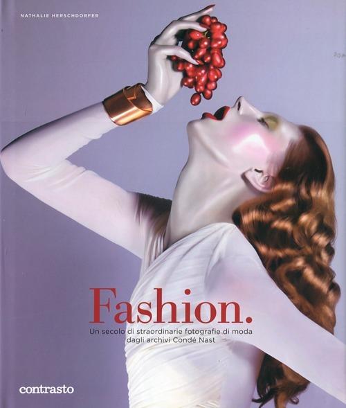 Fashion. Un secolo di straordinarie fotografie di moda dagli archivi Condé Nast - Nathalie Herschdorfer - copertina
