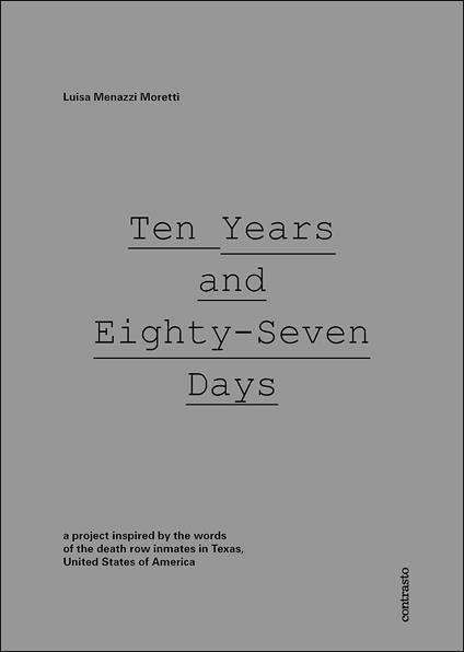 Ten years and eighty-Seven days - Luisa Menazzi Moretti - copertina