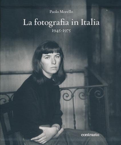 La fotografia in Italia (1945-1975). Ediz. illustrata - Paolo Morello - copertina