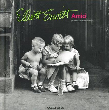 Amici (e altre bizzarre combinazioni) - Elliott Erwitt - copertina