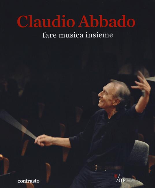 Claudio Abbado. Fare musica insieme. Catalogo della mostra (28 marzo-28 giugno 2015) - copertina