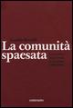 La comunità spaesata. Quattordio: la parabola di un paese industriale. Ediz. illustrata - Guido Borelli - copertina