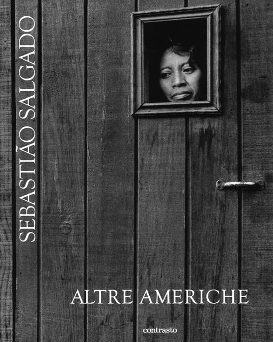 Altre americhe. Ediz. illustrata - Sebastião Salgado - copertina