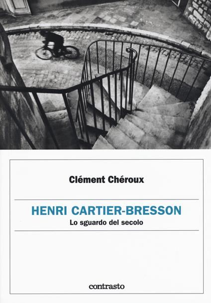 Henri Cartier-Bresson. Lo sguardo del secolo - Clément Chéroux - copertina