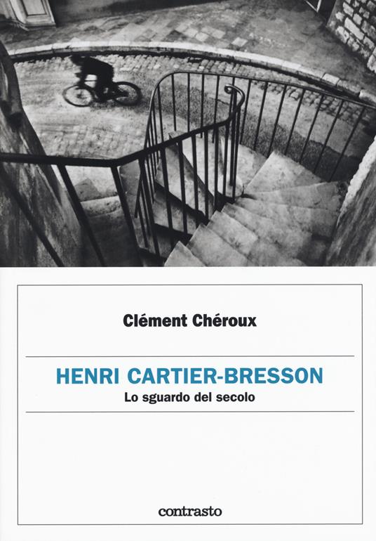Henri Cartier-Bresson. Lo sguardo del secolo - Clément Chéroux - copertina
