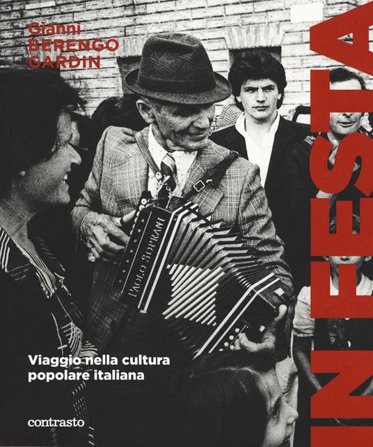 In festa. Viaggio nella cultura popolare italiana - Gianni Berengo Gardin - copertina