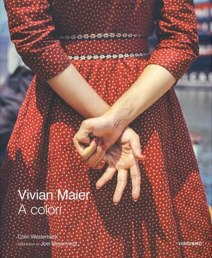 Vivian Maier a colori. Ediz. a colori - Colin Westerbeck - copertina