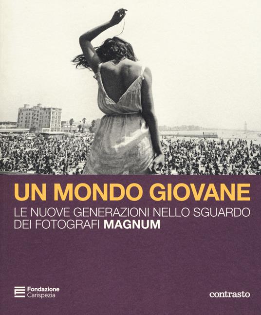 Un mondo giovane. Le nuove generazioni nello sguardo dei fotografi Magnum. Catalogo della mostra (La Spezia, 16 dicembre 2018-3 marzo 2019). Ediz. a colori - copertina