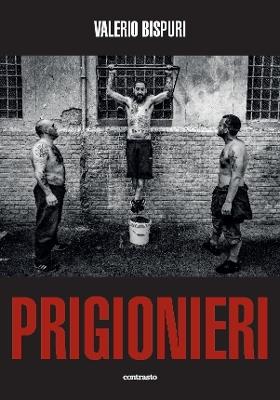 Prigionieri. Ediz. illustrata - Valerio Bispuri - copertina