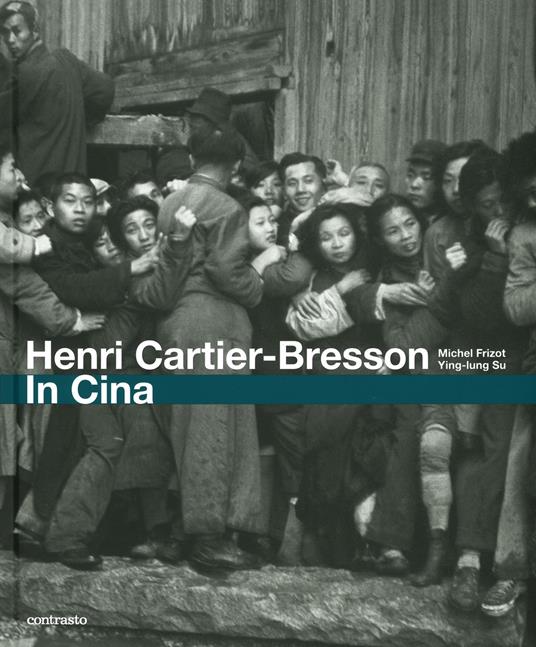Henri Cartier-Bresson. In Cina. Ediz. illustrata - Michel Frizot,Su Ying-lung - copertina