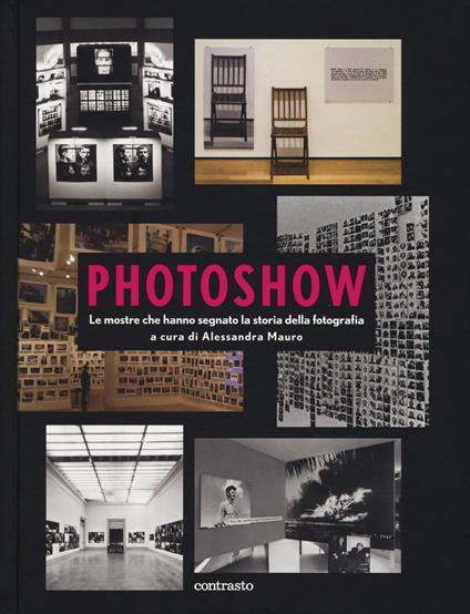 Photoshow. Le mostre che hanno segnato la storia della fotografia - copertina