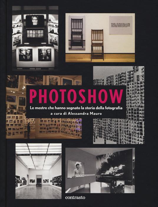 Photoshow. Le mostre che hanno segnato la storia della fotografia - copertina