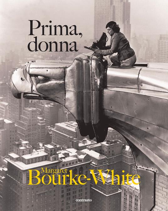 Prima, donna. Ediz. illustrata - Margaret Bourke-White - copertina