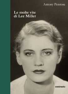 Libro Le molte vite di Lee Miller Antony Penrose