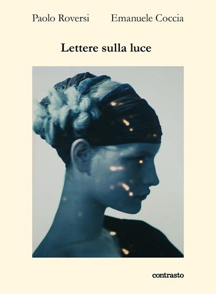 Lettere sulla luce. Ediz. a colori - Paolo Roversi,Emanuele Coccia - copertina
