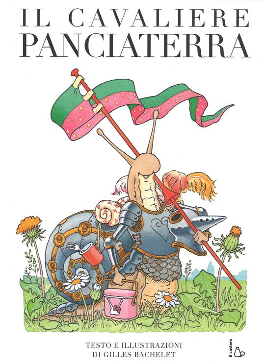 Il cavaliere Panciaterra. Ediz. illustrata - Gilles Bachelet - copertina