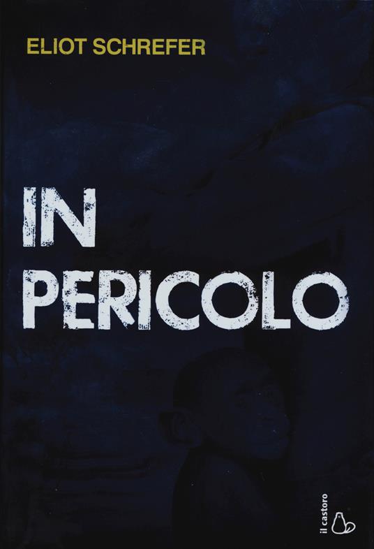 In pericolo - Eliot Schrefer - copertina