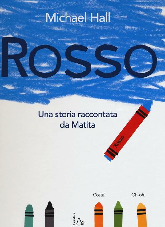 Rosso. Una storia raccontata da Matita. Ediz. illustrata - Michael Hall - copertina