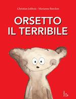 Orsetto il terribile. Ediz. a colori