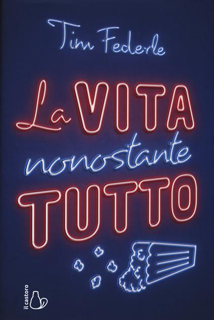 La vita nonostante tutto - Tim Federle - copertina