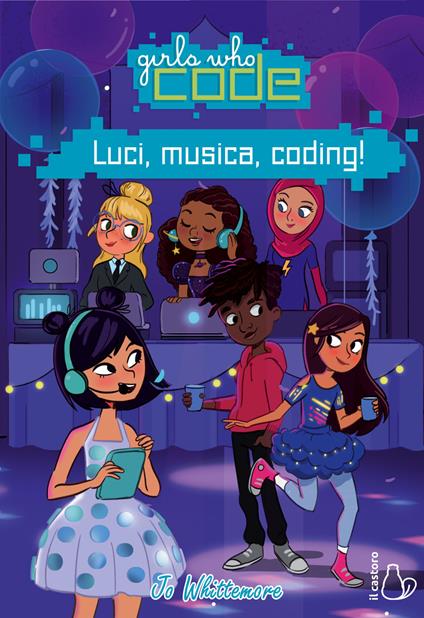 Luci, musica, coding! Girls who code - Jo Whittemore - copertina