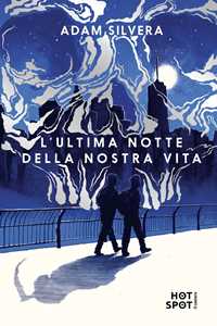 Libro L'ultima notte della nostra vita Adam Silvera