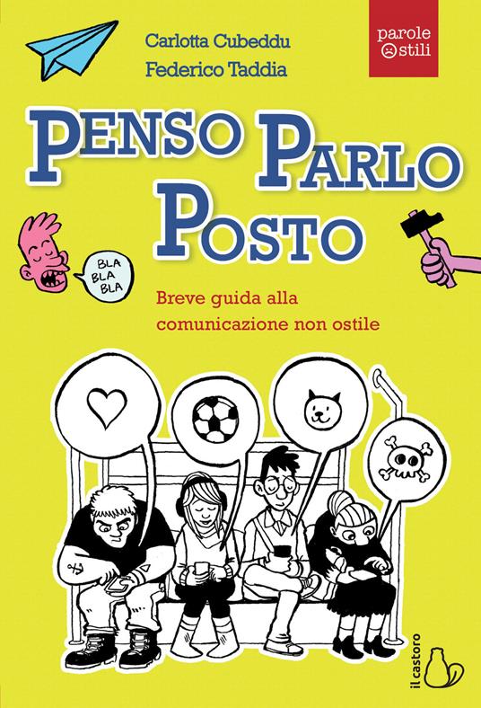 Penso, parlo, posto. Breve guida alla comunicazione non ostile - Carlotta Cubeddu,Federico Taddia - copertina