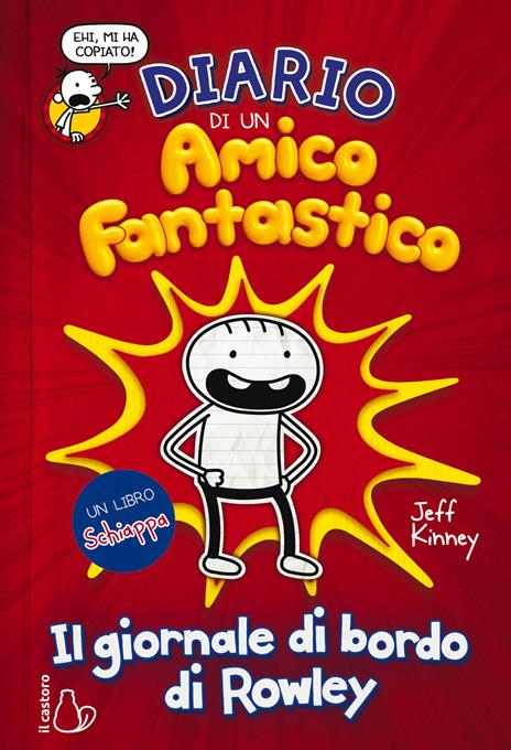 Diario di un amico fantastico. Il giornale di bordo di Rowley - Jeff Kinney - copertina