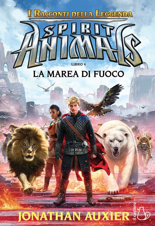 La marea di fuoco. Spirit animals. I racconti della leggenda. Vol. 4 - Jonathan Auxier - copertina