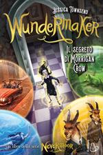 Wundermaker. Il segreto di Morrigan Crow. Nevermoor. Vol. 2