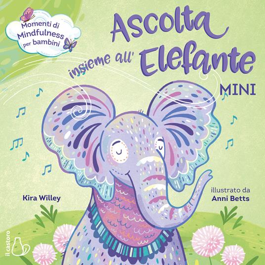 Ascolta insieme all'elefante. Mini. Ediz. a colori - Kira Willey - copertina