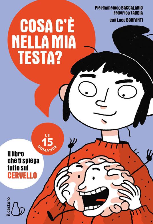 Cosa c'è nella mia testa? Le 15 domande - Pierdomenico Baccalario,Federico Taddia,Luca Bonfanti - copertina